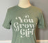 You Grow Girl Unisex T-Shirt